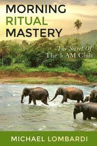bokomslag Morning Ritual Mastery: The Secret Of The 5 AM Club