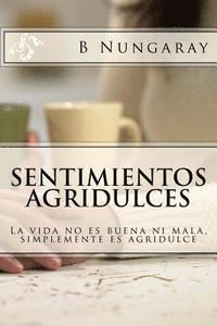 bokomslag Sentimientos Agridulces: La vida no es buena ni mala, simplemente es agridulce