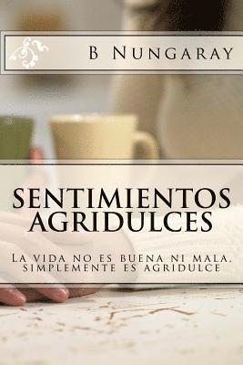 Sentimientos Agridulces: La vida no es buena ni mala, simplemente es agridulce 1