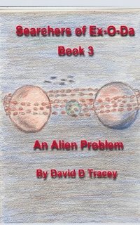 bokomslag Searchers of Ex-O-Da, Book 3, An Alien Problem