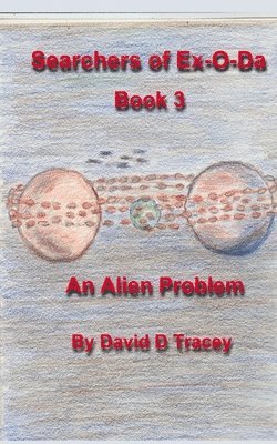 Searchers of Ex-O-Da, Book 3, An Alien Problem 1