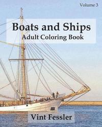 Boats & Ships: Adult Coloring Book, Volume 3: Boat and Ship Sketches for Coloring