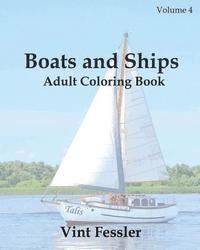 Boats & Ships: Adult Coloring Book, Volume 4: Boat and Ship Sketches for Coloring