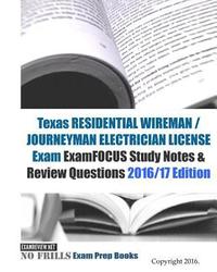 bokomslag Texas RESIDENTIAL WIREMAN / JOURNEYMAN ELECTRICIAN Exam ExamFOCUS Study Notes & Review Questions 2016/17 Edition