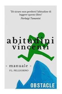 bokomslag Abitudini vincenti per il tuo successo: crescita personale, ricerca della felicità e della pace interiore, eliminare le cattive abitudini sostituendol