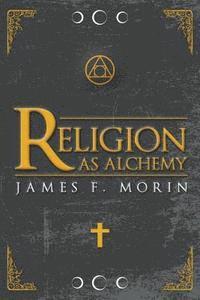 Religion as Alchemy 1