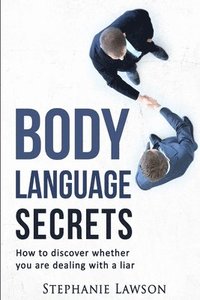bokomslag Body Language Secrets: How to discover whether you are dealing with a liar