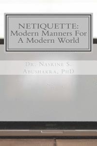 Nasrine Abushakra - Netiquette: Modern Manners For A Modern World: The Ultimate Guide To Online Etiquette, Häftad