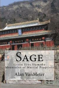 Alan Vanmeter - Sage: Green Eyes from the Mountains of Martial Propriety, Häftad