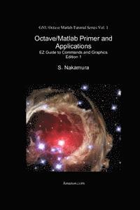 bokomslag Octave/Matlab Primer and Applications: EZ Guide to Commands and Graphics