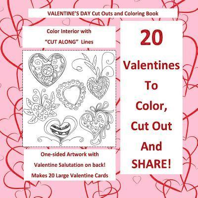 Valentine's Day Cut Out and Coloring Book Color Interior with CUT ALONG Lines: 20 Large Valentines with Salutations; Valentines Day in all D; Valentin 1