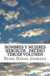 bokomslag Hombres y Mujeres Heroicos - Decimo Tercer Volumen: Decimo Tercer Volumen del Sexto Libro de la Serie 365 Cuentos Infantiles y Juveniles