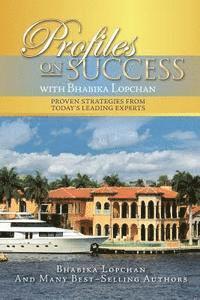 bokomslag Profiles on Success with Bhabika Lopchan: Proven Strategies from Today's Leading Experts