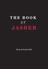 A. S. Gould, M. M. Noah - The Book Of Jasher: Referred to in Joshua and Second Samuel, Häftad