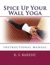 Spice Up Your Wall Yoga: Instructional Manual 1