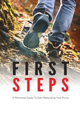 bokomslag First Steps: A Mentored Guide To Start Rebuilding Your Purity