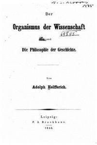 Adolph Helfferich - Der organismus der wissenschaft und die philosophie der geschichte, Häftad