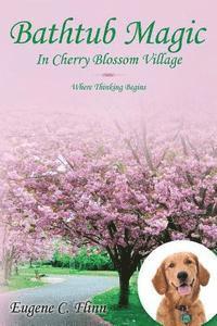 bokomslag Bathtub Magic In Cherry Blossom Village: Where Thinking Begins
