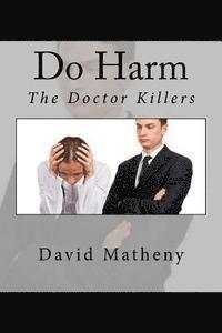 bokomslag Do Harm: The Doctor Killers