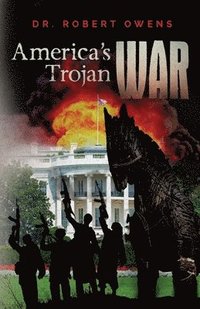 bokomslag America's Trojan War