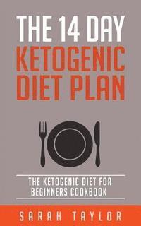 bokomslag Ketogenic Diet: The 14 Day Ketogenic Diet Plan - The Ketogenic Diet For Beginner