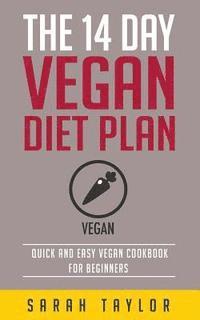 bokomslag Vegan: The 14 Day Vegan Diet Plan: Delicious Vegan Recipes, Quick & Easy To Make