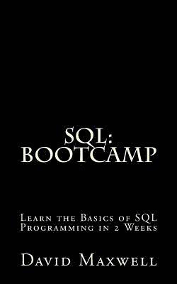 David Maxwell - SQL: Bootcamp - Learn the Basics of SQL Programming in 2 Weeks, Häftad