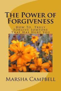 bokomslag The Power of Forgivenss: How To Truly Forgive Someone That Has Hurt You