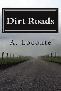 A. Loconte - Dirt Roads: My journey through tragedy and back, Häftad