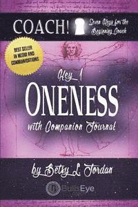 Oneness.: Seven Keys for the Beginning Coach. 1