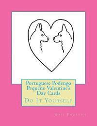 bokomslag Portuguese Podengo Pequeno Valentine's Day Cards: Do It Yourself