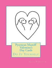 Pyrenean Mastiff Valentine's Day Cards: Do It Yourself 1