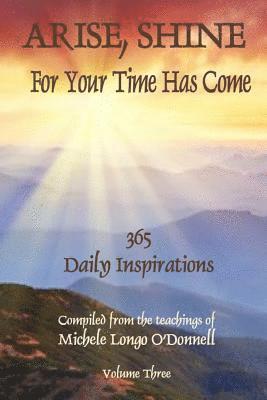 Arise, Shine: For Your Time Has Come 1
