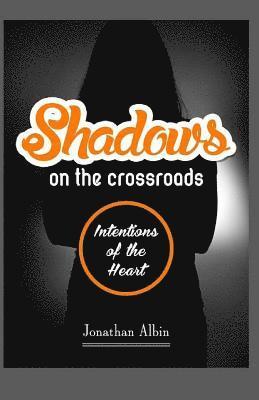 bokomslag Shadows On The Crossroads: Intentions of the Heart