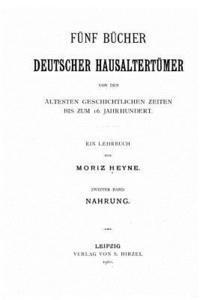 bokomslag Fünf Bücher deutscher Hausaltertümer von den ältesten geschichtlichen Zeiten bis zum 16. Jahrhundert