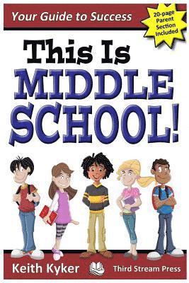 This Is Middle School: Your Guide to Success 1