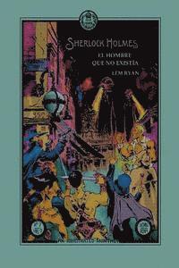 Sherlock Holmes: El hombre que no existia 1