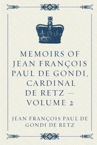 bokomslag Memoirs of Jean François Paul de Gondi, Cardinal de Retz - Volume 2