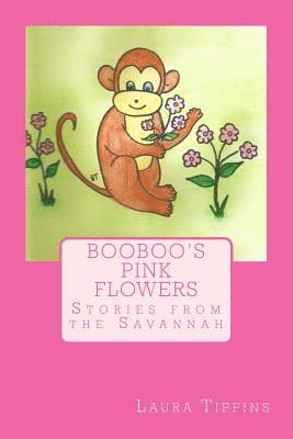 Laura Ann Tippins - Booboo's Pink Flowers: Stories from the Savannah, Häftad
