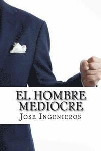 Jose Ingenieros, Edibook - El Hombre Mediocre, Häftad