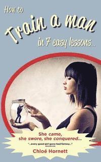 How to Train a Man in Seven Easy Lessons: An Erotic Femdom Novel 1