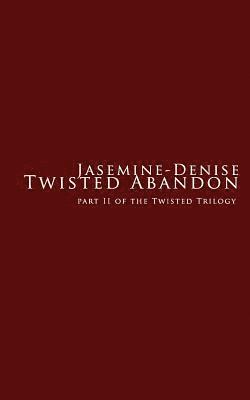 Jasemine -. Denise - Twisted Abandon: Part II Of The Twisted Trilogy, Häftad