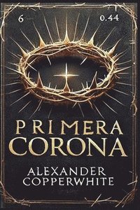 bokomslag La primera corona (La historia que no conocías)