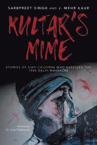 Mehr Kaur, Sarbpreet Singh - Kultar's Mime: Stories of Sikh children who survived the 1984 Delhi massacre, Häftad