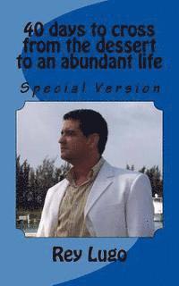 Rey Lugo - 40 days to cross from the dessert to an abundant life, Häftad