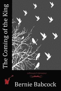 Bernie Babcock - The Coming of the King, Häftad