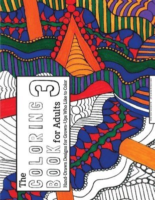 bokomslag The Coloring Book for Adults 3: Hand-Drawn Designs for Adults Who Like to Color