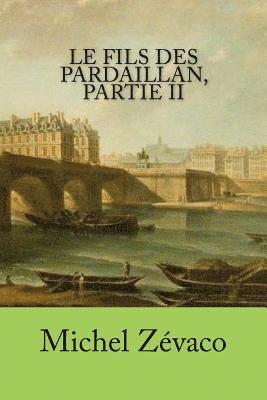 bokomslag Le fils des Pardaillan, partie II