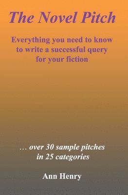 bokomslag The Novel Pitch: Everything you need to know to write a successful query for your fiction