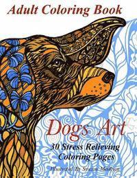 bokomslag Dogs Art: Adult Coloring Book: 30 Stress Relieving Coloring Pages